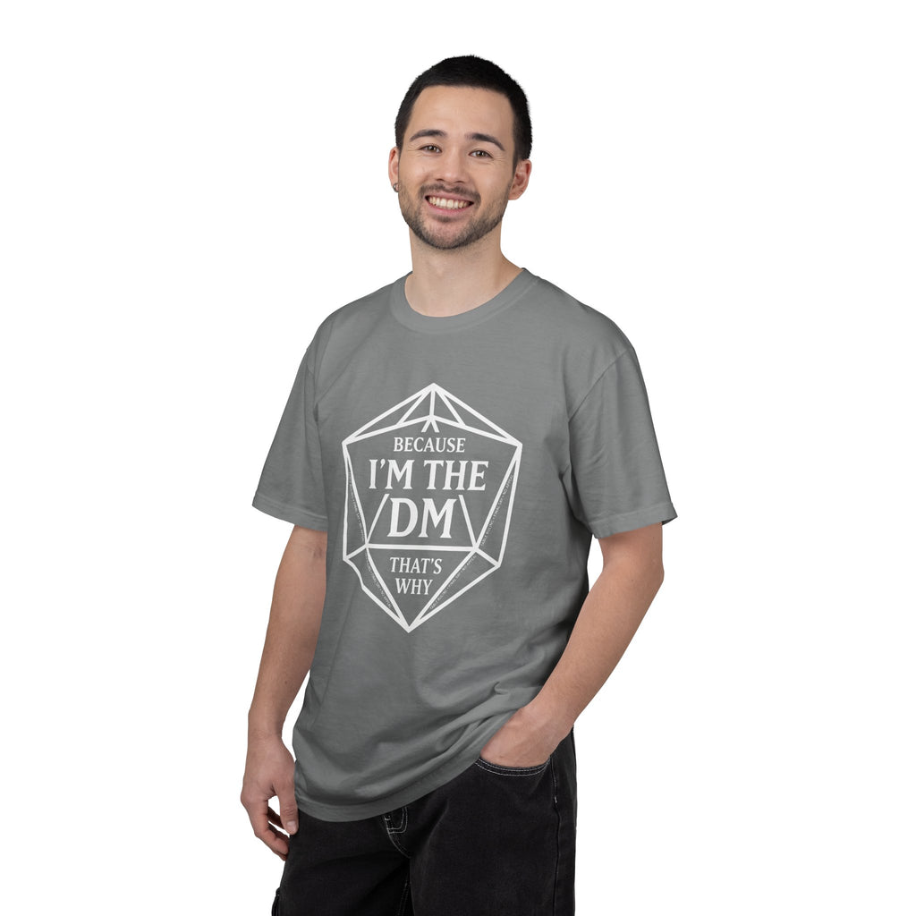 Because I’m the DM That’s Why T-Shirt | Funny D&D Dungeon Master Gift | Unisex Comfort Colors® 1717