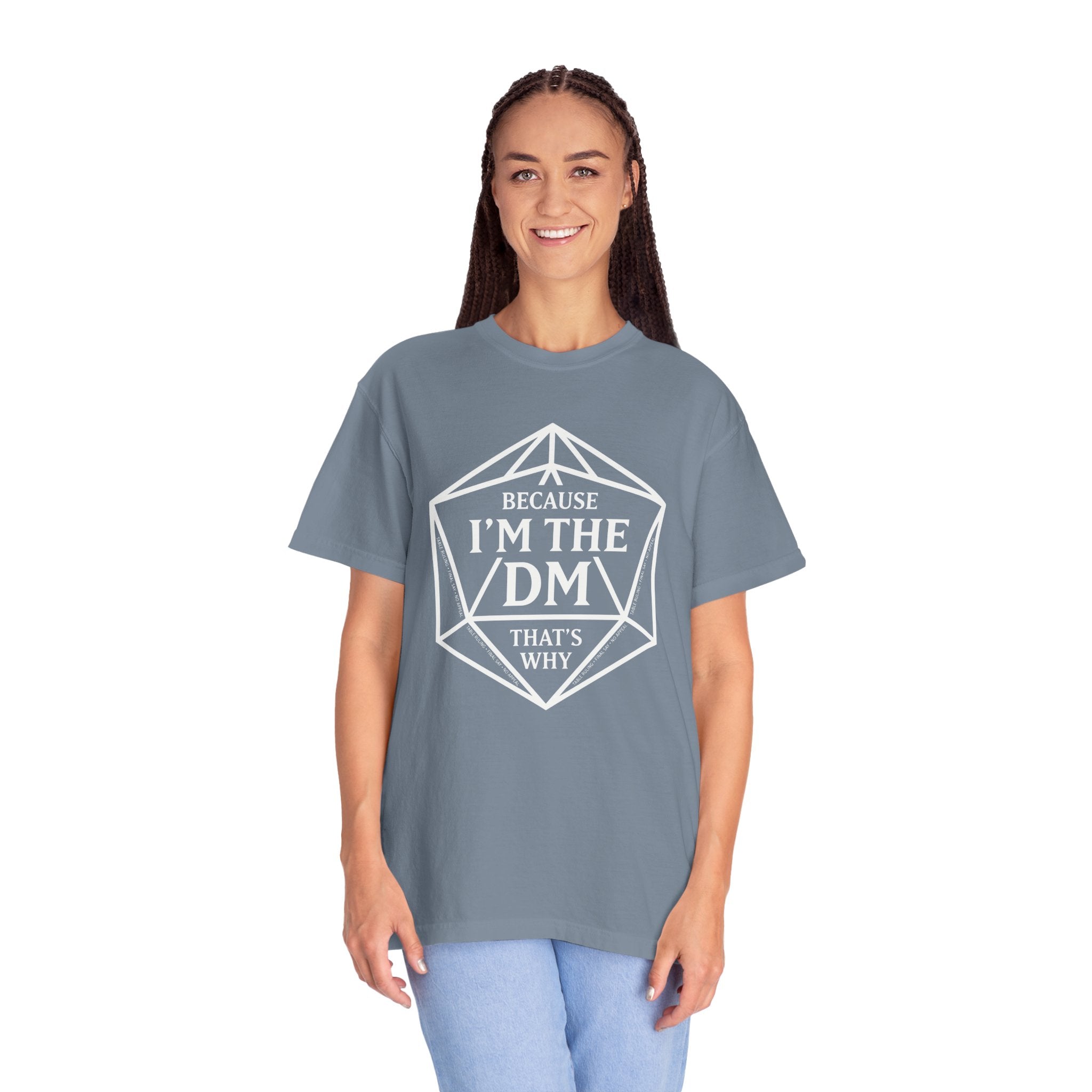 Because I’m the DM That’s Why T-Shirt | Funny D&D Dungeon Master Gift | Unisex Comfort Colors® 1717