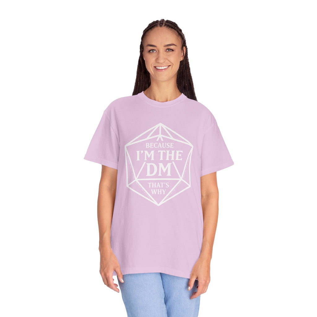Because I’m the DM That’s Why T-Shirt | Funny D&D Dungeon Master Gift | Unisex Comfort Colors® 1717