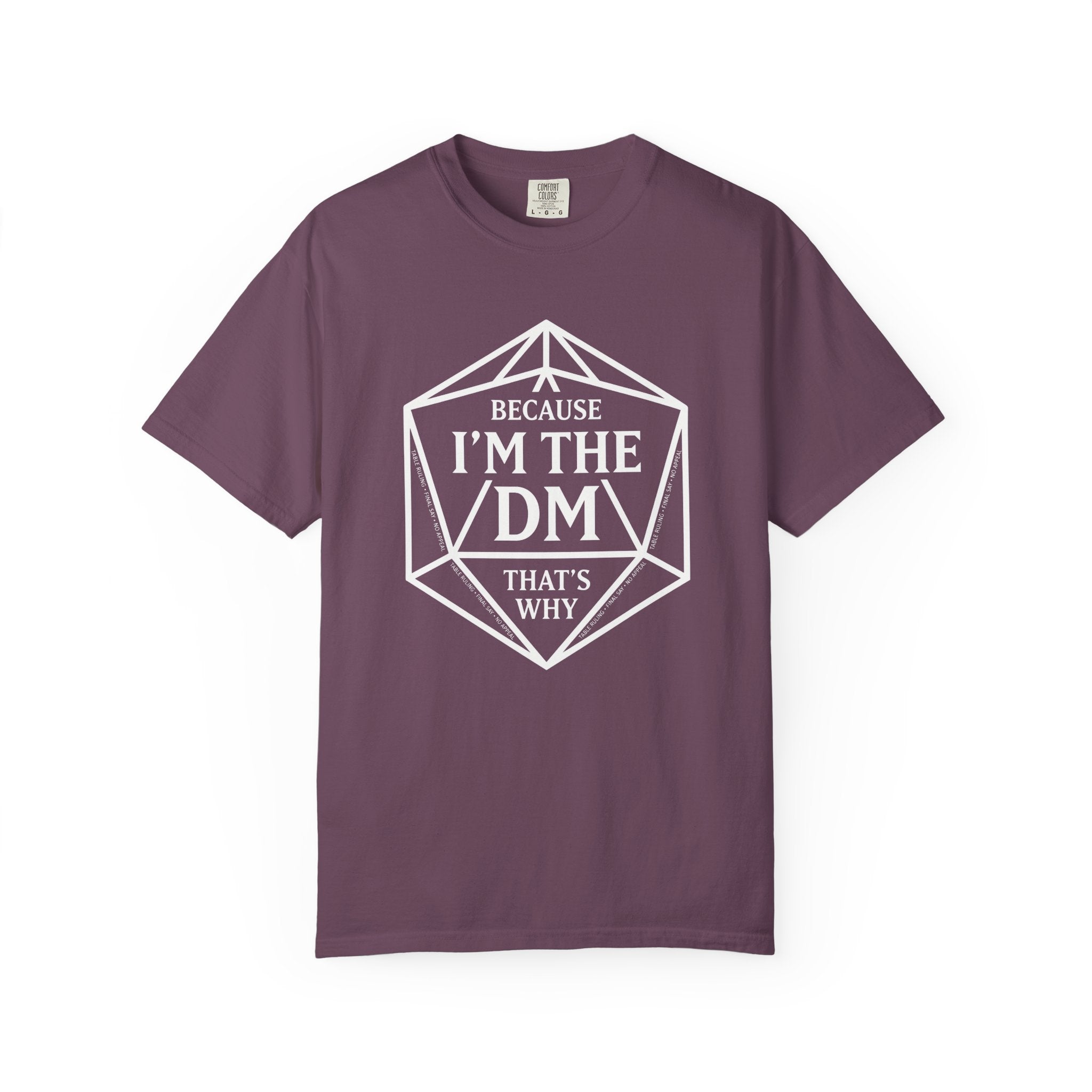 Because I’m the DM That’s Why T-Shirt | Funny D&D Dungeon Master Gift | Unisex Comfort Colors® 1717