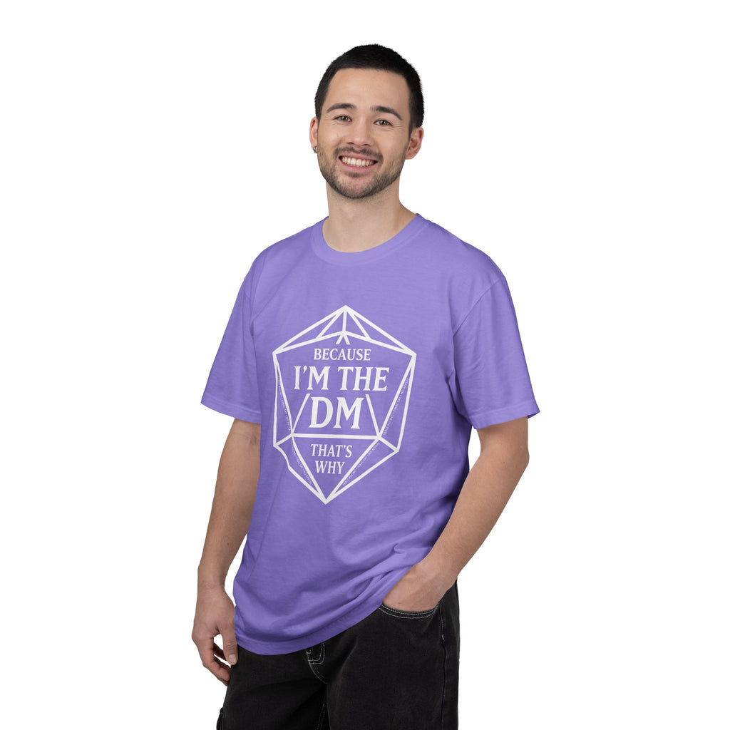 Because I’m the DM That’s Why T-Shirt | Funny D&D Dungeon Master Gift | Unisex Comfort Colors® 1717