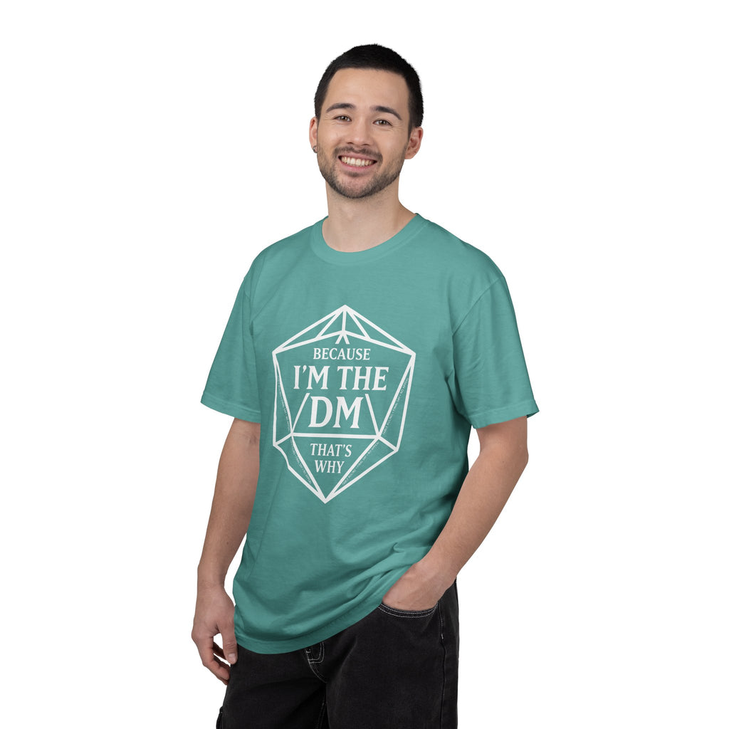 Because I’m the DM That’s Why T-Shirt | Funny D&D Dungeon Master Gift | Unisex Comfort Colors® 1717