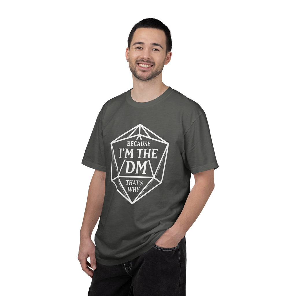 Because I’m the DM That’s Why T-Shirt | Funny D&D Dungeon Master Gift | Unisex Comfort Colors® 1717