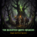 The Blighted Grove Awakens — D&D Battle Soundtrack