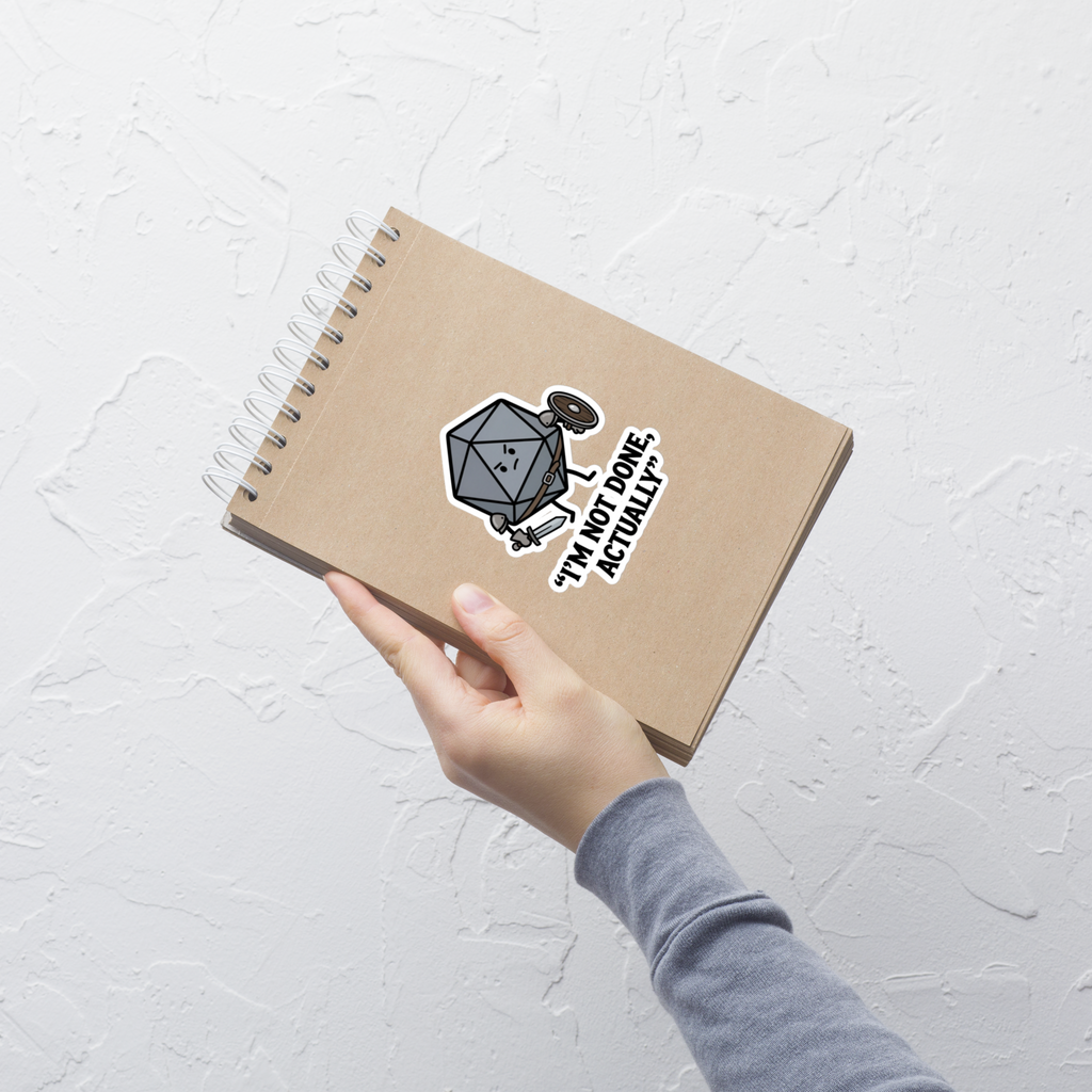 I’m Not Done, Actually Sticker | Funny Fighter D20 RPG Vinyl Decal